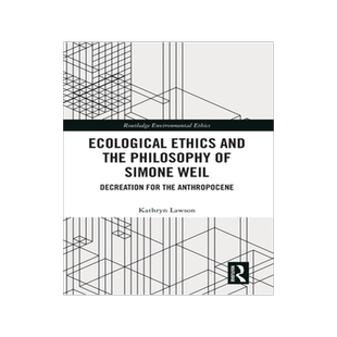 预订 Ecological Ethics and the Philosophy of Simone Weil: Decreation for the Anthropocene