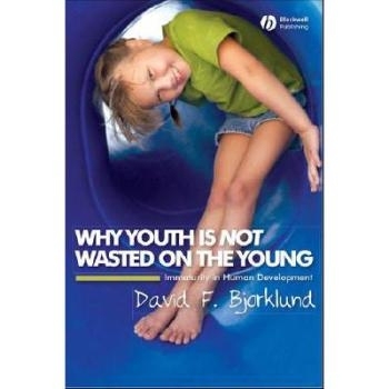 预订 Why Youth Is Not Wasted on the Young - Immaturity in Human Development 为何青春不是用来挥霍的：人类发展的未成熟: 97