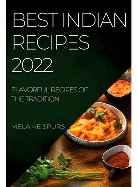 预订 Best Indian Recipes 2022: Flavorful Recipes of the Tradition: 9781804508015
