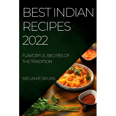 预订 Best Indian Recipes 2022: Flavorful Recipes of the Tradition: 9781804508015