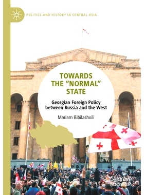 预订 Towards the “Normal” State: Georgian Foreign Policy between Russia and the West 走向“正常”状态：俄罗斯与西方之