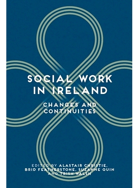 预订 Social Work in Ireland: Changes and Continuities 爱尔兰的社会工作：变化与延续: 9781137383204