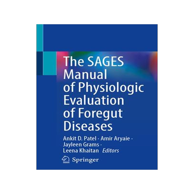 [预订]The SAGES Manual of Physiologic Evaluation of Foregut Diseases 9783031391989
