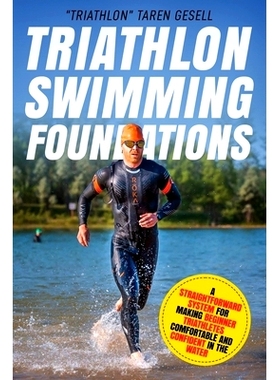 预订 Triathlon Swimming Foundations: A Straightforward System for Making Beginner Triathletes Comfortable and Confident
