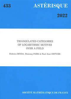 [预订]Astérisque, n° 433. Triangulated categories of logarithmic motives over a field 9782856299579