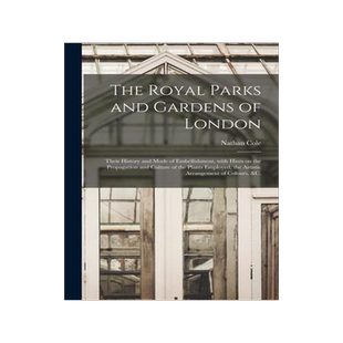 [预订]The Royal Parks and Gardens of London: Their History and Mode of Embellishment, With Hints on the Pr 9781014662613