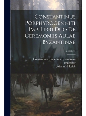 预订 Constantinus Porphyrogenniti Imp. Libri Duo De Ceremoniis Aulae Byzantinae; Volume 1: 9781021208903