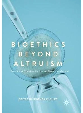 预订 Bioethics Beyond Altruism: Donating and Transforming Human Biological Materials: 9783319856865