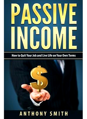 预订 Passive Income: How to Quit Your Job and Live Life on Your Own Terms: 9781541338739