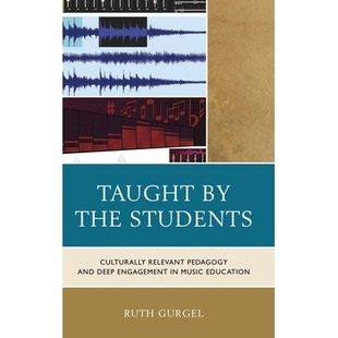 预订 Taught by the Students: Culturally Relevant Pedagogy and Deep Engagement in Music Education 学生教学:音乐的文化相