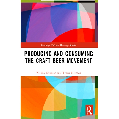 预订 Producing and Consuming the Craft Beer Movement 生产与消费精酿啤酒运动: 9780367625603