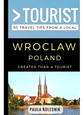 预订 Greater Than a Tourist- Wroclaw Poland: 50 Travel Tips from a Local: 9781980272076