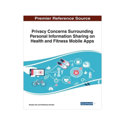 [预订]Privacy Concerns Surrounding Personal Information Sharing on Health and Fitness Mobile Apps 9781799834885