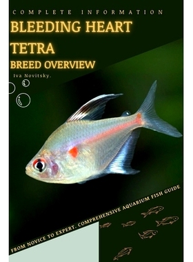 预订 Bleeding Heart Tetra: From Novice to Expert. Comprehensive Aquarium Fish Guide: 9798399741895