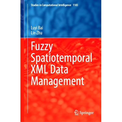 预订 Fuzzy Spatiotemporal XML Data Management 模糊时空可扩展标示语言数据管理: 9783031810329