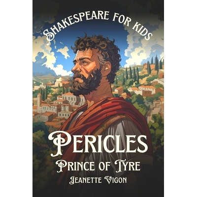 预订 Pericles, Prince of Tyre Shakespeare for kids: Shakespeare in a language kids will understand and love: 97983326304