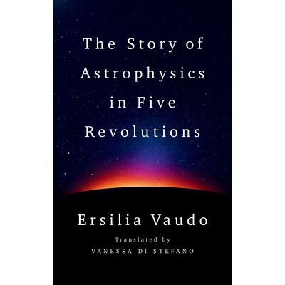 现货 The Story of Astrophysics in Five Revolutions 五次*中的天体物理学史: 9781324089278
