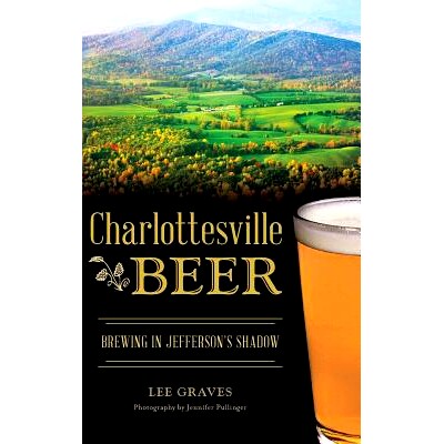 预订 Charlottesville Beer: Brewing in Jefferson’s Shadow: 9781540214140