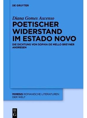 预订 Poetischer Widerstand im Estado Novo: Die Dichtung von Sophia de Mello Breyner Andresen: 9783110522822