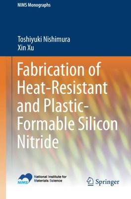 【预订】Fabrication of Heat-Resistant and Plastic-Formable Silicon Nitride