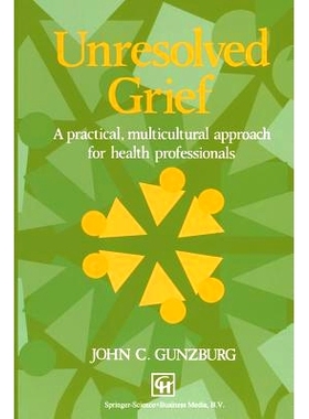 预订 Unresolved Grief: A practical, multicultural approach for health professionals: 9780412490804