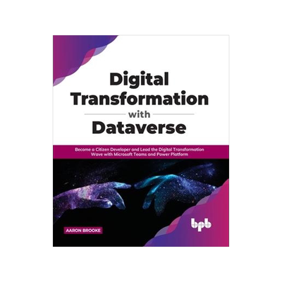 [预订]Digital transformation with dataverse: Become a citizen developer and lead the digital transformatio 9788194334446