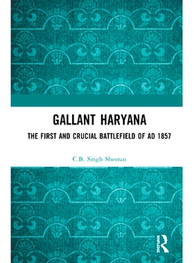预订 Gallant Haryana: The First and Crucial Battlefield of AD 1857 英勇的哈里亚纳邦：公元1857年的*个与至关重要的战场: 97