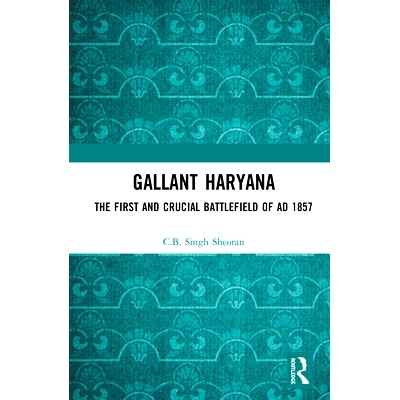 预订 Gallant Haryana: The First and Crucial Battlefield of AD 1857 英勇的哈里亚纳邦：公元1857年的*个与至关重要的战场: 97