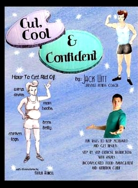 预订 Cut, Cool, and Confident: How to get rid of Beer Belly, Chicken Legs, Wimp Arms, and Man Boobs. And much, much more