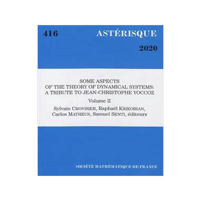 [预订]Astérisque, n° 416. Some aspects of the theory of dynamical systems : a tribute to Jean-Christophe 9782856299173