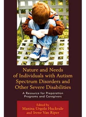 预订 Nature and Needs of Individuals with Autism Spectrum Disorders and Other Severe Disabilities: A Resource for Prepar