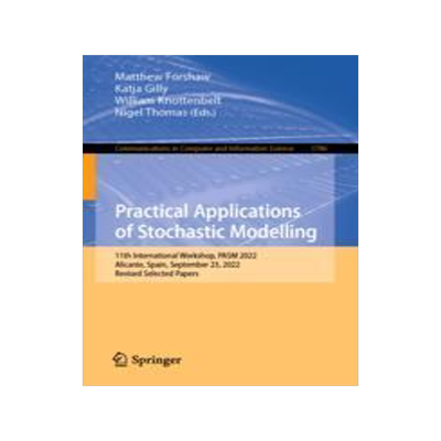 [预订]Practical Applications of Stochastic Modelling: 11th International Workshop, Pasm 2022, Alicante, Sp 9783031440526