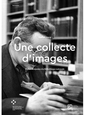 预订 Une collecte d’images: Walter Benjamin à la Bibliothèque nationale 国家图书馆之影像收藏:沃尔特·本雅明: 97827351