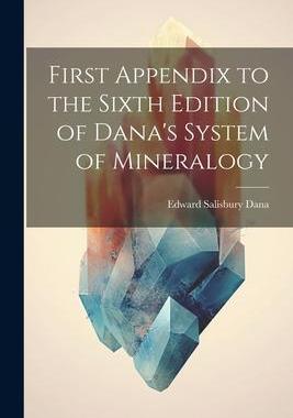 [预订]First Appendix to the Sixth Edition of Dana’s System of Mineralogy 9781022093324
