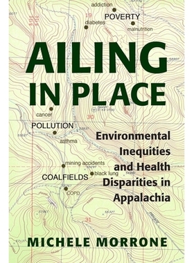 预订 Ailing in Place: Environmental Inequities and Health Disparities in Appalachia 当地的病症：阿巴拉契亚的环境不公平和