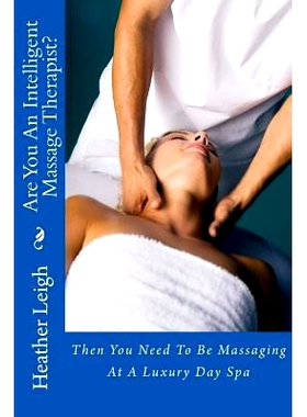 预订 Are You An Intelligent Massage Therapist?: Then You Need To Be Massaging At A Luxury Day Spa: 9781493699018
