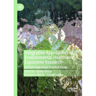 预订 Integrative Approaches in Environmental Health and Exposome Research: Epistemological and Practical Issues 环境健康