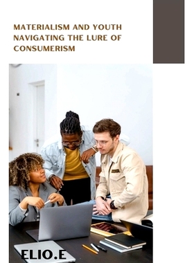 预订 Materialism and Youth Navigating the Lure of Consumerism: 9788851217730