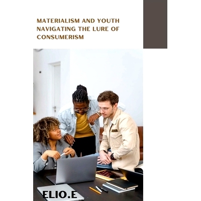 预订 Materialism and Youth Navigating the Lure of Consumerism: 9788851217730