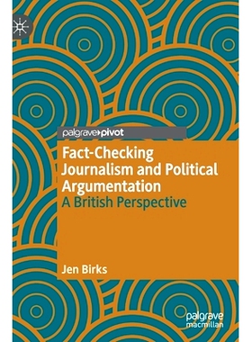 预订 Fact-Checking Journalism and Political Argumentation: A British Perspective 事实检查新闻与政治论证：英国展望: 97830