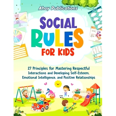 预订 Social Rules for Kids: 27 Principles for Mastering Respectful Interactions and Developing Self-Esteem, Emotional In