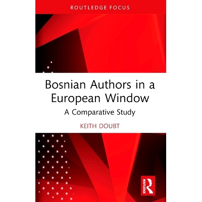 预订 Bosnian Authors in a European Window: A Comparative Study 欧洲之窗的波斯尼亚作家：比较研究: 9781032619699