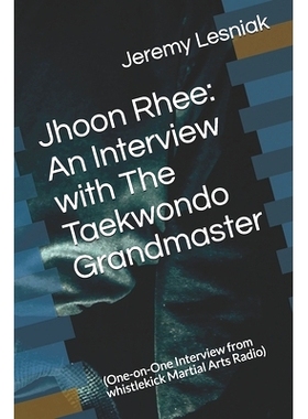 预订 Jhoon Rhee: An Interview with The Taekwondo Grandmaster: (One-on-One Interview from whistlekick Martial Arts Radio)