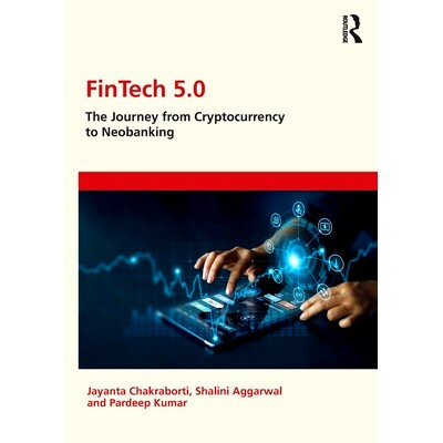 预订 FinTech 5.0: The Journey from Cryptocurrency to Neobanking 金融科技5.0：从加密货币到新银行的旅程: 9781032699400