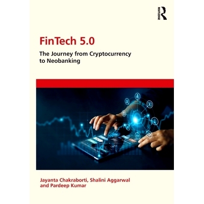 预订 FinTech 5.0: The Journey from Cryptocurrency to Neobanking 金融科技5.0：从加密货币到新银行的旅程: 9781032699400
