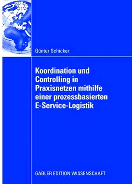 预订 Koordination und Controlling in Praxisnetzen mithilfe einer prozessbasierten E-Service-Logistik: 9783834909275