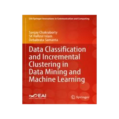 [预订]Data Classification and Incremental Clustering in Data Mining and Machine Learning 9783030930905