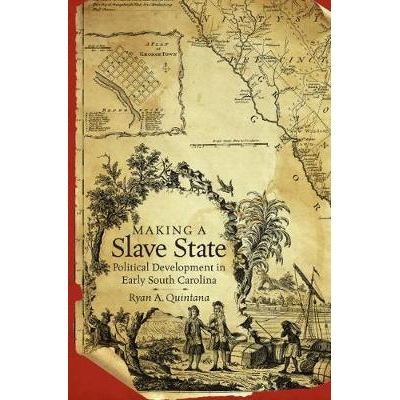预订 Making a Slave State: Political Development in Early South Carolina 建立奴隶状态：南卡罗来纳州初期的政治发展: 97814