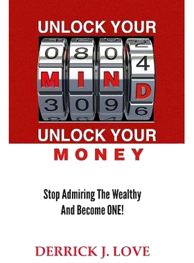 预订 Unlock Your Mind...Unlock Your Money: S* Admiring the Wealthy and Become ONE: 9780989194105
