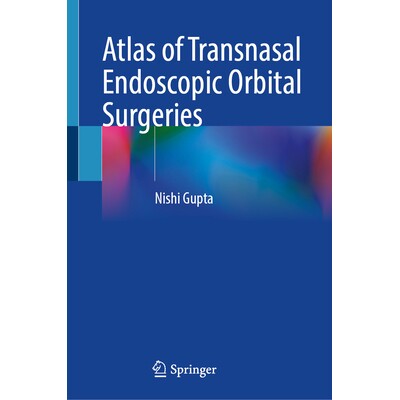 预订 Atlas of Transnasal Endoscopic Orbital Surgeries 经鼻内窥镜眼眶手术图谱 9789819762132